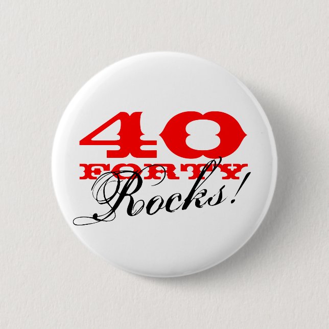40 Rocks! Button for fortieth Birthday (Front)