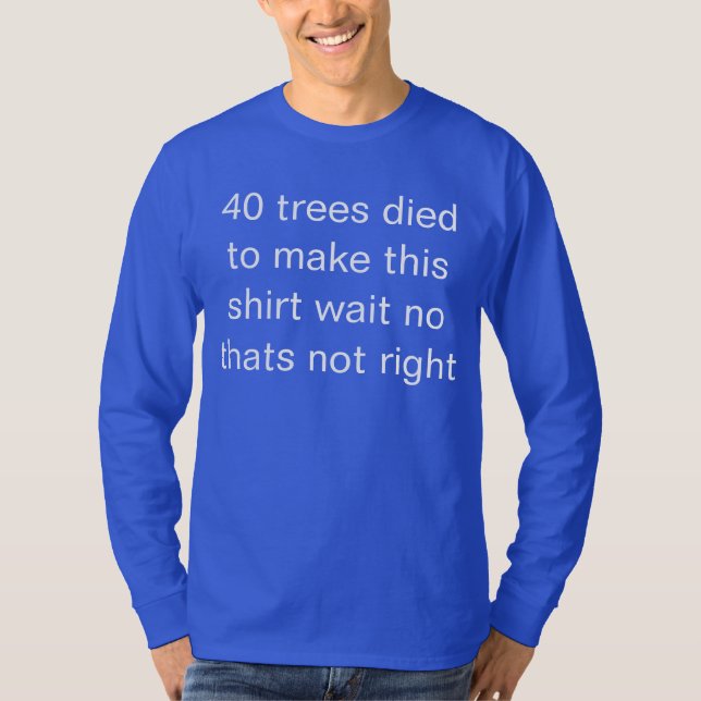 40 trees T-Shirt (Front)