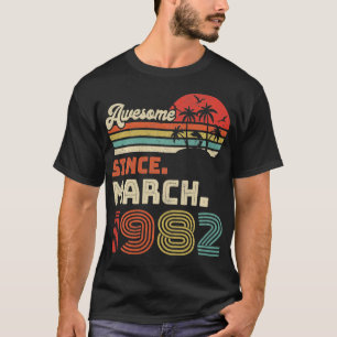 40 Year Old Awesome Since March 1982 40th Birthday T-Shirt