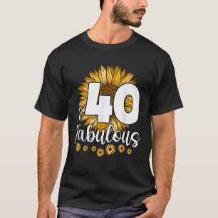 40 Year Old Birthday Crew Sunflower 40th Fabulous  T-Shirt