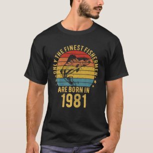 40 Year Old Fishing 40th Birthday Born In 1981 Fis T-Shirt