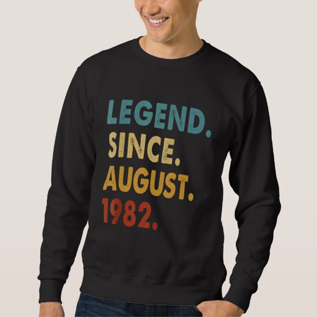 40 Year Old  Legend Since August 1982 40th Birthda Sweatshirt (Front)