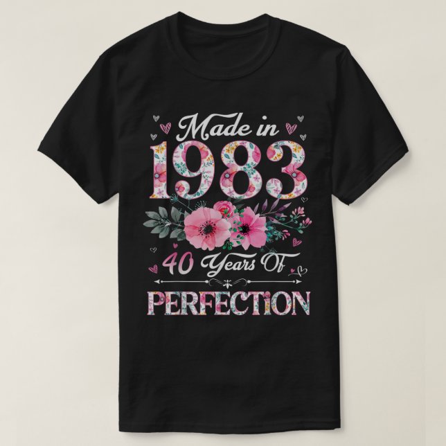 40 Year Old Made In 1983 Floral 40th Birthday Gift T-Shirt (Design Front)