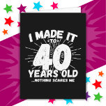 40 Year Old Sarcastic Meme Funny 40th Birthday Card<br><div class="desc">This funny 40th birthday design makes a great sarcastic humour joke or novelty gag gift for a 40 year old birthday theme or surprise 40th birthday party! Features 'I Made it to 40 Years Old... Nothing Scares Me' funny 40th birthday meme that will get lots of laughs from family, friends,...</div>