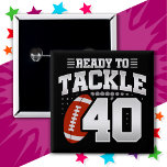 40 Year Old Tackle Football Party 40th Birthday 15 Cm Square Badge<br><div class="desc">This football birthday design is perfect for a 40th birthday football theme birthday party to celebrate turning 40 years old! Features 'Ready To Tackle 40' 40th birthday football quote with football graphic. Perfect for anyone who loves football turning 40 years old!</div>