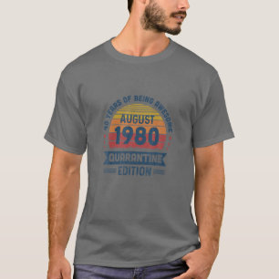 40 Years Being Awesome August 1980 Quarantine Edit T-Shirt