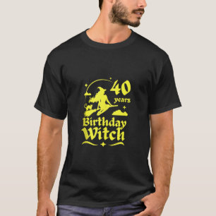 40 Years Birthday Witch Halloween Party 40th Bday  T-Shirt