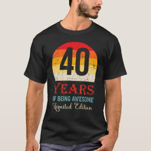 40 Years Of Being Awesome  40th Birthday T-Shirt