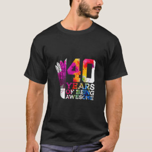 40 YEARS OF BEING AWESOME BADMINTON 40th BIRTHDAY T-Shirt