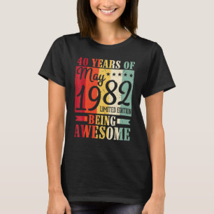 40 Years Of Being Awesome Born In May 1982 Happy M T-Shirt