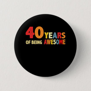 40 Years Of Being Awesome Gifts 40 Years Old 6 Cm Round Badge