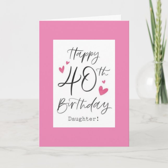 *40* YEARS OF "LOVING YOU DAUGHTER" BIRTHDAY CARD (Front)