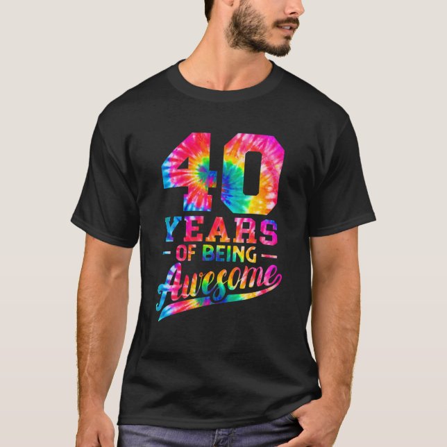 40 Years Old 40Th Birthday Tie Dye Being Awesome M T-Shirt (Front)
