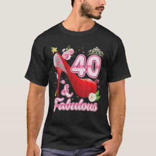 40 Years Old And Fabulous 40Th Happy Birthday Flor T-Shirt