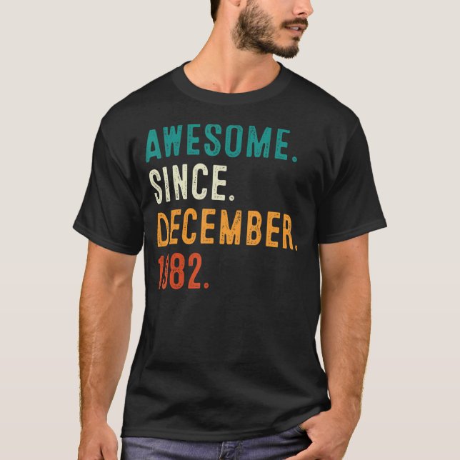 40 Years Old Awesome Since December 1982 40th Birt T-Shirt (Front)