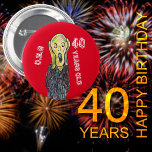 40 years old birthday age pin funny round badge<br><div class="desc">A fun age badge that is a bit different to the usual birthday pin badges and buttons. Personalise this iconic scream image to say any age you want. Edit further if you want to change the colours. OMG I'm 40 years old, yes, before you know it you will be 41!...</div>