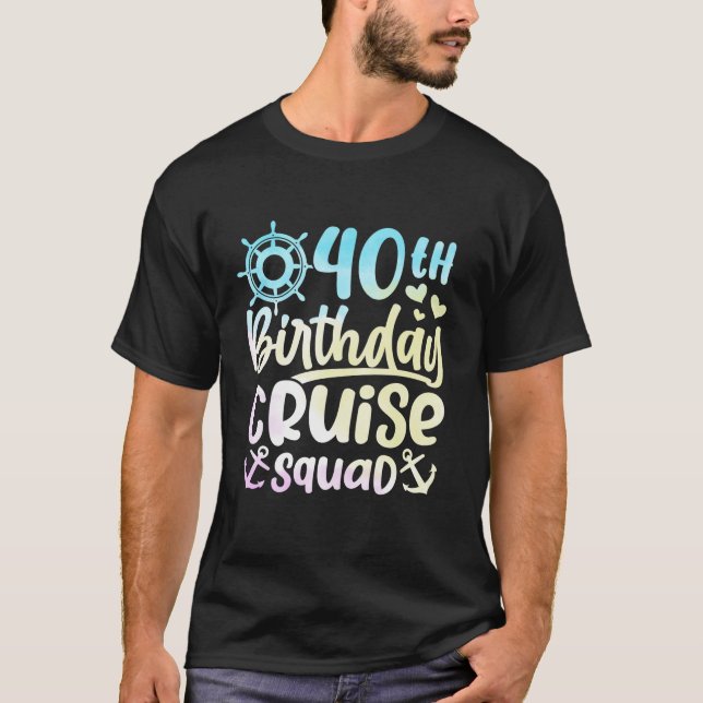 40 Years Old Birthday Cruise Squad 40th Birthday C T-Shirt (Front)