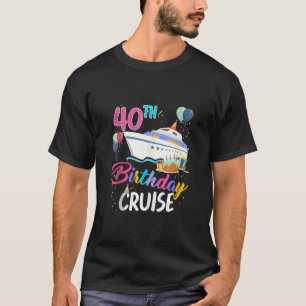 40 Years Old Birthday Cruise Trip 2024 B Day Cruis T-Shirt