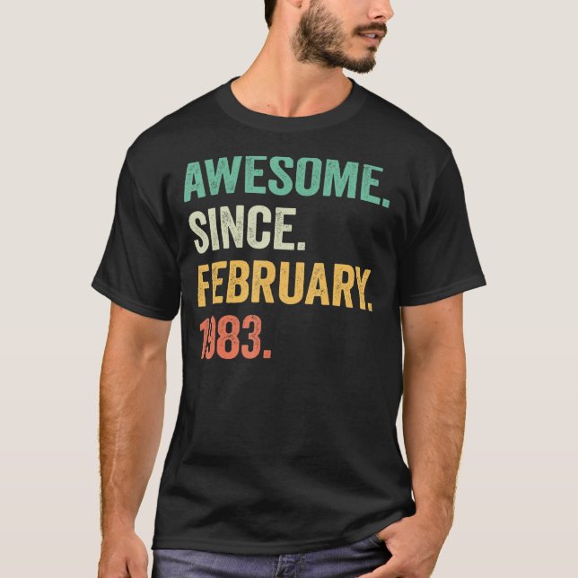 40 Years Old Gifts Awesome Since February 1983 40t T-Shirt (Front)