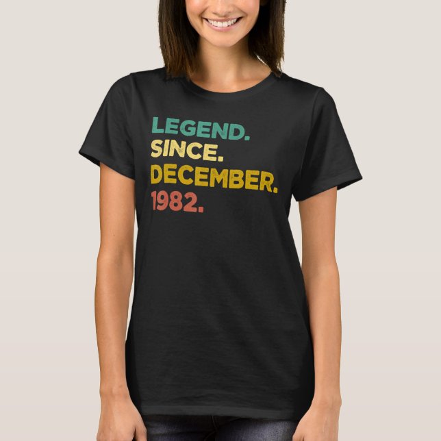 40 Years Old  Legend Since December 1982 40th Birt T-Shirt (Front)