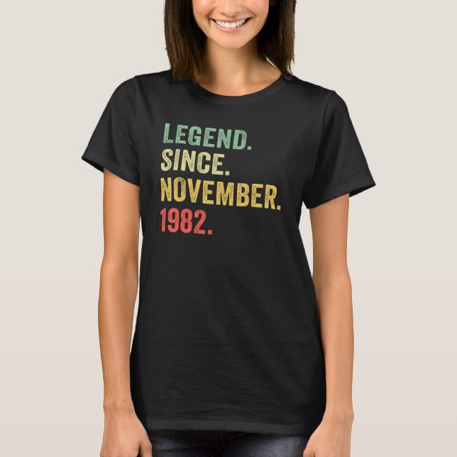 40 Years Old  Legend Since November 1982 40th Bday T-Shirt (Front)