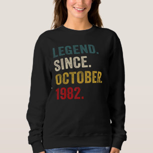 40 Years Old  Legend Since October 1982 40th Bday  Sweatshirt