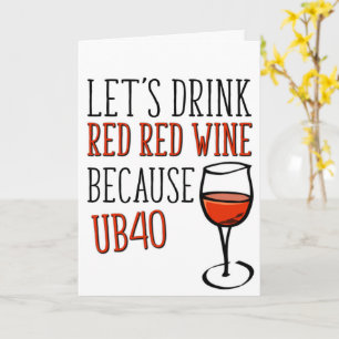40 Years Old, UB40 Red Wine, Funny 40th Birthday Card