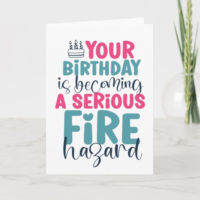 40th 50th 60th Birthday Fire Hazard Funny Birthday Card (Front)