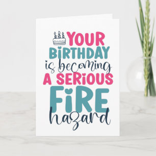 40th 50th 60th Birthday Fire Hazard Funny Birthday Card