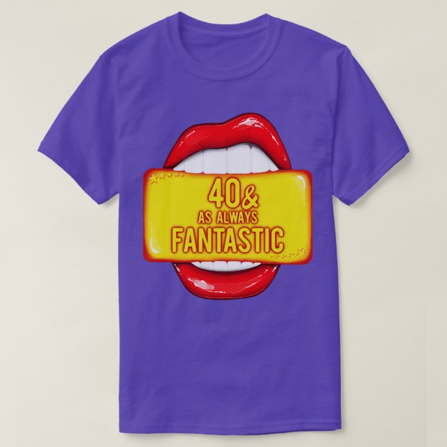 40th Birthday 40 As Always Fantastic Red Lips Bday T-Shirt (Design Front)