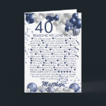 40th Birthday 40 Reasons We Love You Blue Card<br><div class="desc">A gorgeous navy and silver balloon happy 40th (or any age) birthday card. This fabulous design is the perfect way to wish tell someone the 40 reasons you love them, and wish them a happy fortieth birthday (or change the age!) Personalise with our own custom name and message. Blue coloured...</div>