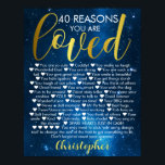 40th Birthday 40 Reasons You Are Loved Poster<br><div class="desc">A fabulous custom 40th birthday gift poster. This blue space themed design is a gorgeous way to send a heart felt fortieth birthday message. Fill out the poster with 40 reasons you love the recipient. A stylish blue and gold personalized design they are sure to love.</div>
