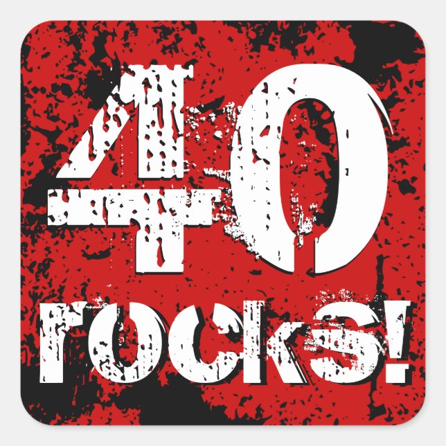 40th Birthday 40 Rocks! Grunge Red and Black A01A Square Sticker (Front)
