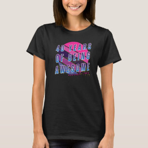 40th Birthday  40 Years Of Being Awesome Vintage 1 T-Shirt