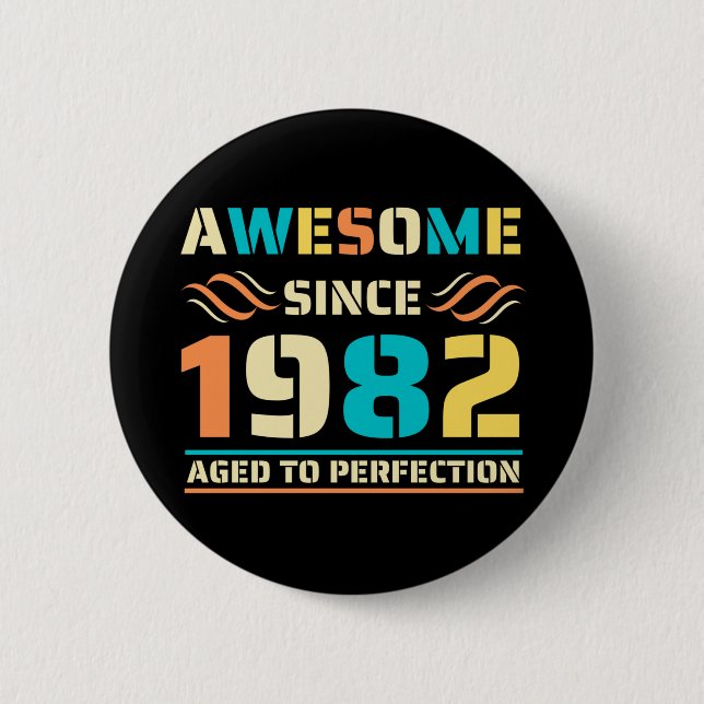40th Birthday Awesome Since 1982 6 Cm Round Badge (Front)