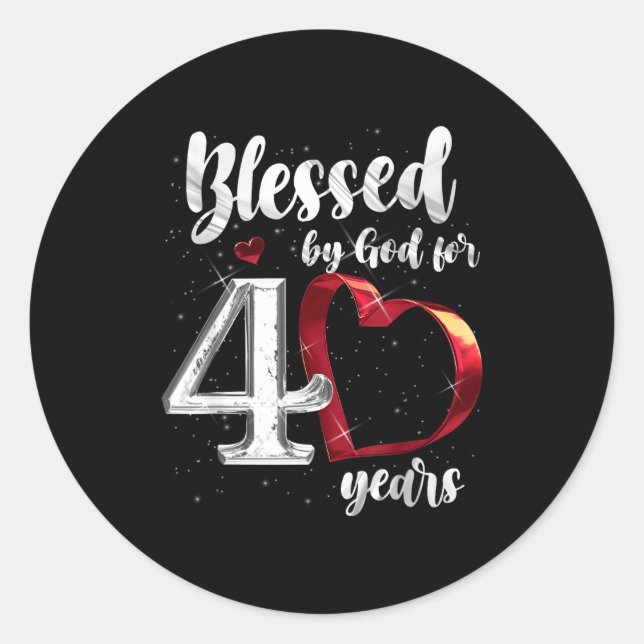40th Birthday Blessed By God For 40 Years Birthday Classic Round Sticker (Front)