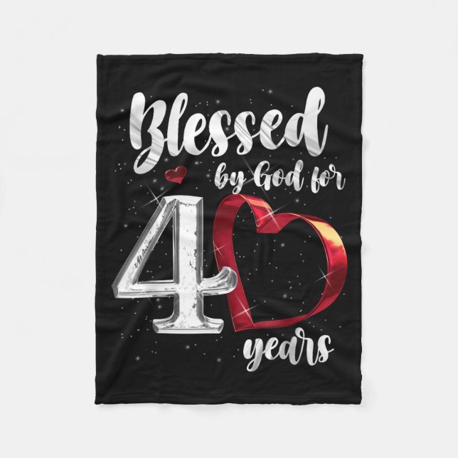 40th Birthday Blessed By God For 40 Years Birthday Fleece Blanket (Front)