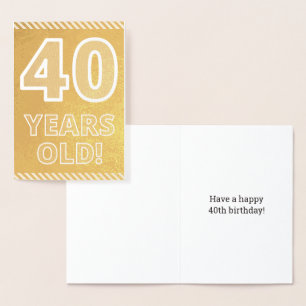 40th Birthday: Bold "40 YEARS OLD!" Gold Foil Card
