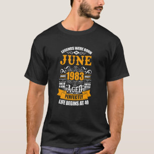 40th Birthday Born In June 1983 Life Begins At 40 T-Shirt