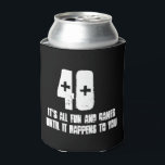 40th Birthday Can Can Cooler<br><div class="desc">40th Birthday Can perfect Birthday party present for that 40 year old.</div>