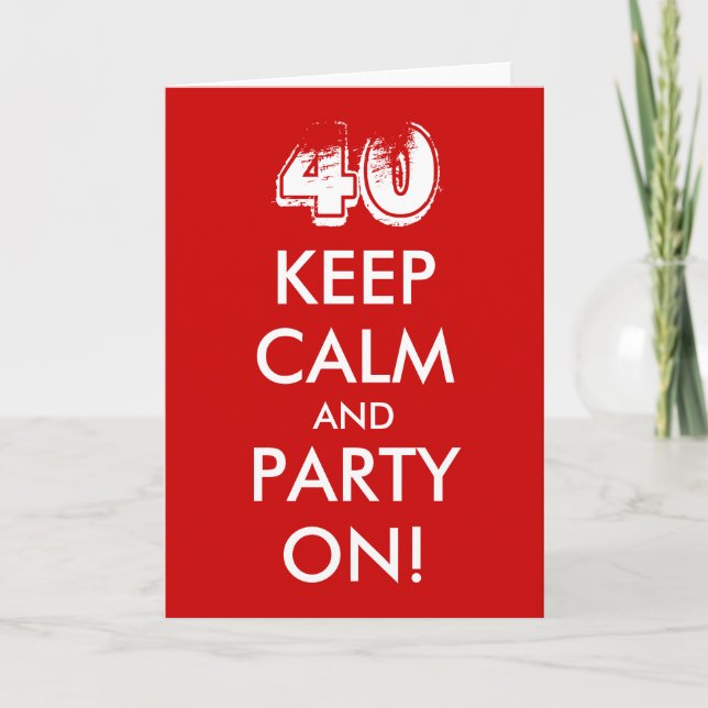 40th birthday card | Keep calm and party on (Front)
