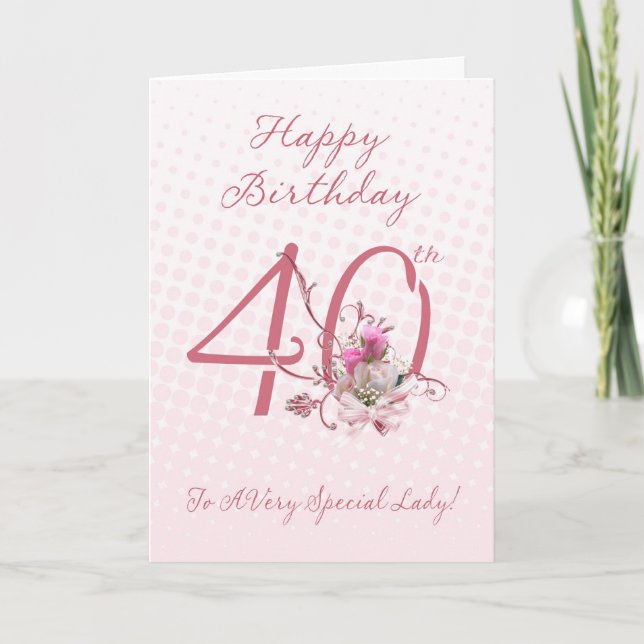 40th Birthday Card - Pink Roses - To A Very Specia (Front)