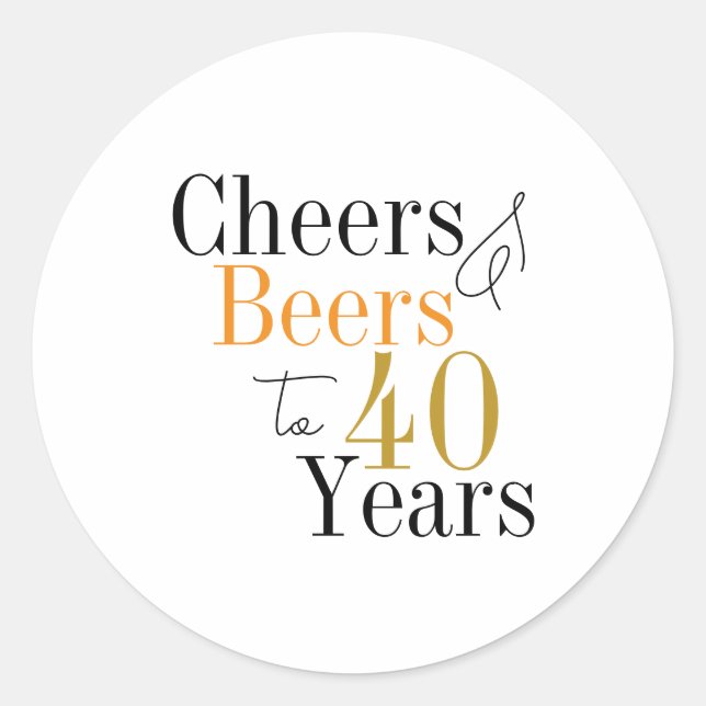 40th Birthday Cheers and Beers Party Classic Round Sticker (Front)