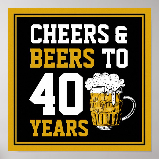 40th Birthday Cheers & Beers to 40 Years Poster (Front)