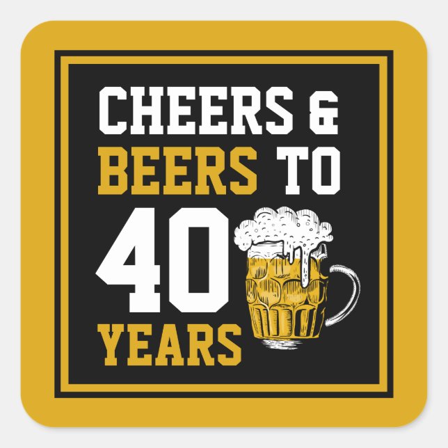 40th Birthday Cheers & Beers to 40 Years Square Sticker (Front)