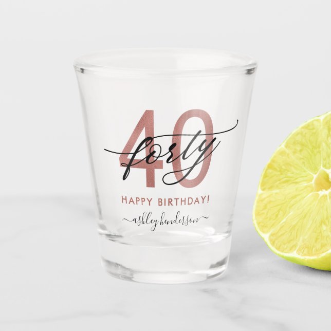 40th Birthday Chic Rose Gold Shot Glass (Front)