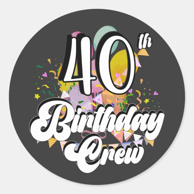 40th Birthday Crew 40 Party Crew Classic Round Sticker (Front)