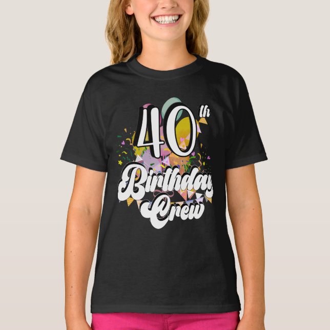 40th Birthday Crew 40 Party Crew Girl T-Shirt (Front)