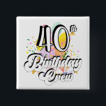 40th Birthday Crew 40 Party Crew Square Button<br><div class="desc">40th Birthday Crew 40 Party Crew Group Friends BDay design Gift Square Button Classic Collection.</div>