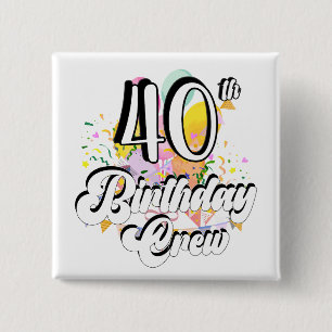 40th Birthday Crew 40 Party Crew Square Button